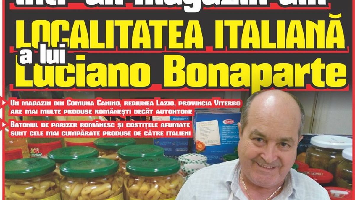 PRODUSE ROMÂNEȘTI într-un magazin din LOCALITATEA ITALIANĂ a lui Luciano Bonaparte