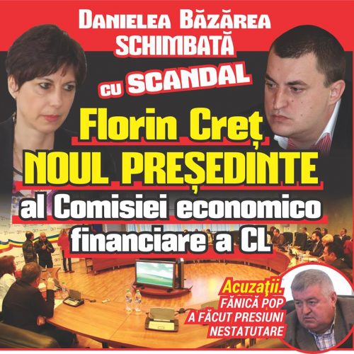 Danielea Băzărea SCHIMBATĂ cu scandal.  Florin Creț NOUL PREȘEDINTE al Comisiei economico-financiare a CL