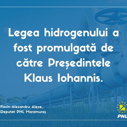 Florin Alexe, deputat PNL Maramureș: Legea privind integrarea hidrogenului din surse regenerabile pe care am inițiat-o împreună cu Oana Marciana Özmen, a fost promulgată de către Președintele Klaus Iohannis