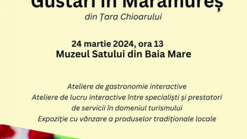 GUSTĂRI în Maramureș, duminică 24 martie la Muzeul Satului din Baia Mare