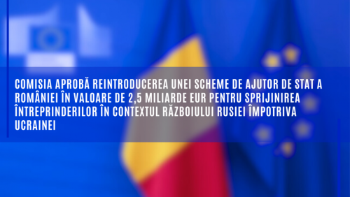 Comisia Europeană aprobă 2,5 miliarde de euro pentru sprijinirea companiilor românești afectate de războiul Rusiei împotriva Ucrainei.