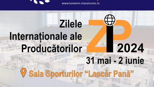 Zilele Internaționale ale Producătorilor 31 mai – 2 iunie la Sala Sporturilor ”Lascăr Pană” din Baia Mare
