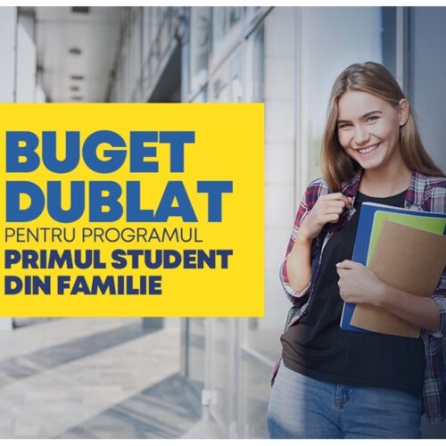 BUGET DUBLAT pentru programul PRIMUL STUDENT DIN FAMILIE