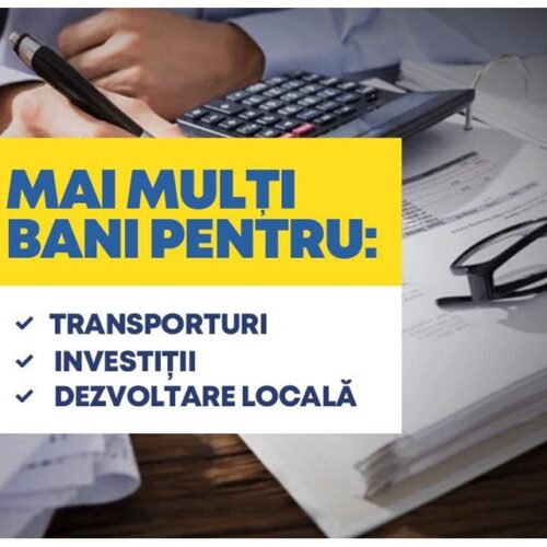 Mai mulți bani pentru: TRANSPORTURI, INVESTIȚII, DEZVOLTARE LOCALĂ