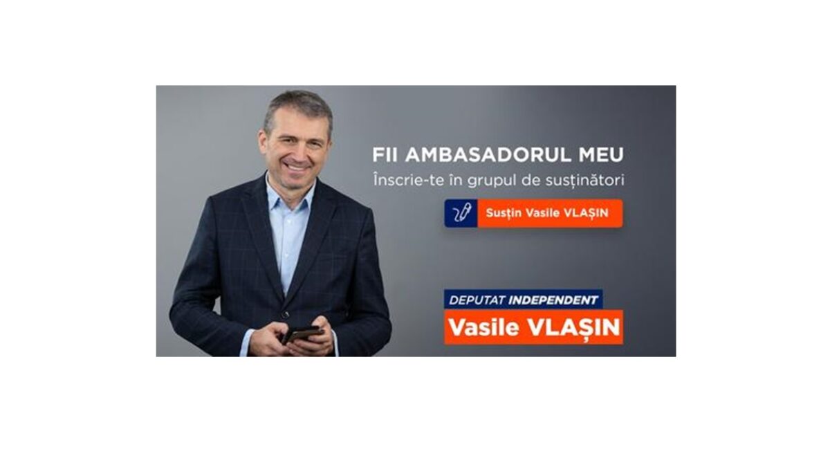 Un nou ÎNCEPUT. FII AMBASADORUL MEU! – Vasile Vlașin, Deputat INDEPENDENT